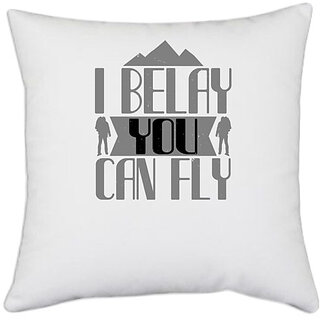                       UDNAG White Polyester 'Climbing | I belay you can fly' Pillow Cover [16 Inch X 16 Inch]                                              