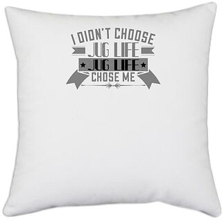                       UDNAG White Polyester 'Climbing | I didn't choose jug life, jug life chose me' Pillow Cover [16 Inch X 16 Inch]                                              