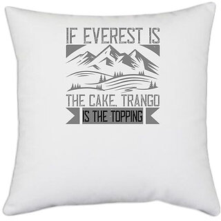                       UDNAG White Polyester 'Climbing | If Everest is the cake, Trango is the topping' Pillow Cover [16 Inch X 16 Inch]                                              