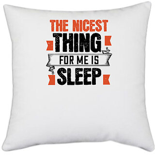                       UDNAG White Polyester 'Sleeping | The nicest thing for me is sleep' Pillow Cover [16 Inch X 16 Inch]                                              