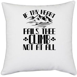                       UDNAG White Polyester 'Climbing | If thy heart fails thee, climb not at all' Pillow Cover [16 Inch X 16 Inch]                                              