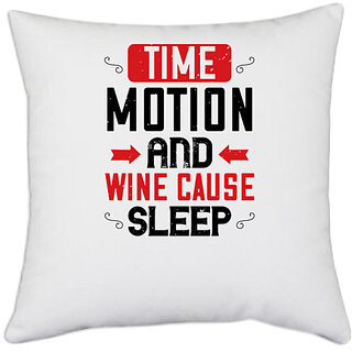                       UDNAG White Polyester 'Sleeping | Time, motion and wine cause sleep' Pillow Cover [16 Inch X 16 Inch]                                              