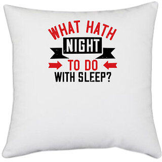                       UDNAG White Polyester 'Sleeping | What hath night to do with sleep' Pillow Cover [16 Inch X 16 Inch]                                              