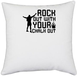                       UDNAG White Polyester 'Climbing | rock out with your chalk out' Pillow Cover [16 Inch X 16 Inch]                                              