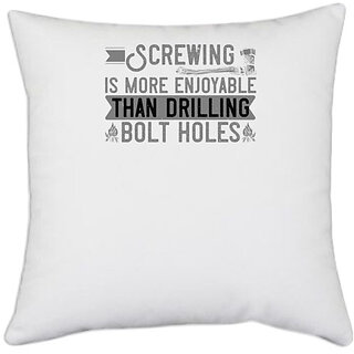                       UDNAG White Polyester 'Climbing | Screwing is more enjoyable than drilling bolt holes' Pillow Cover [16 Inch X 16 Inch]                                              