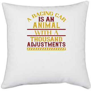                       UDNAG White Polyester 'Car | A racing car is an animal with a thousand adjustments' Pillow Cover [16 Inch X 16 Inch]                                              