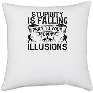                       UDNAG White Polyester 'Climbing | Stupidity is falling pray to your own illusions' Pillow Cover [16 Inch X 16 Inch]                                              