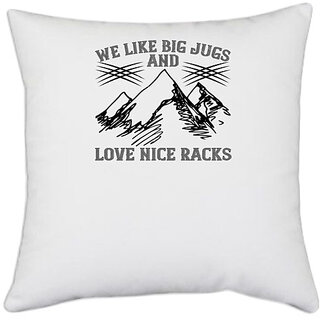                       UDNAG White Polyester 'Climbing | We like big jugs and love nice racks' Pillow Cover [16 Inch X 16 Inch]                                              