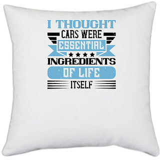                       UDNAG White Polyester 'Car | I thought cars were essential ingredients of life itself' Pillow Cover [16 Inch X 16 Inch]                                              