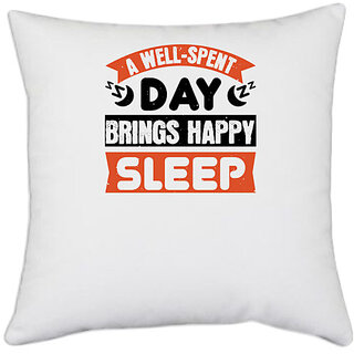                       UDNAG White Polyester 'Sleeping | A wellspent day brings happy sleep' Pillow Cover [16 Inch X 16 Inch]                                              