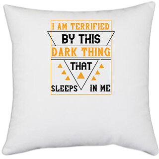                       UDNAG White Polyester 'Sleeping | I am terrified by this dark thing that sleeps in me' Pillow Cover [16 Inch X 16 Inch]                                              