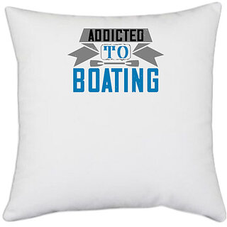                       UDNAG White Polyester 'Boating | Addicted to Boating' Pillow Cover [16 Inch X 16 Inch]                                              