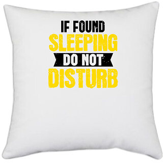                       UDNAG White Polyester 'Sleeping | if found sleeping do not disturb' Pillow Cover [16 Inch X 16 Inch]                                              