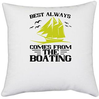                       UDNAG White Polyester 'Boating | Best always comes from the Boating' Pillow Cover [16 Inch X 16 Inch]                                              