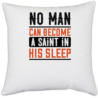                       UDNAG White Polyester 'Sleeping | No man can become a saint in his sleep' Pillow Cover [16 Inch X 16 Inch]                                              