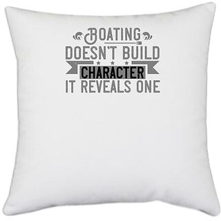                       UDNAG White Polyester 'Boating | Boating doesnt build character, it reveals one' Pillow Cover [16 Inch X 16 Inch]                                              