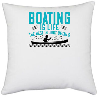                       UDNAG White Polyester 'Boating | Boating is life, the rest is just details' Pillow Cover [16 Inch X 16 Inch]                                              