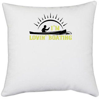                       UDNAG White Polyester 'Boating | Im lovin Boating' Pillow Cover [16 Inch X 16 Inch]                                              