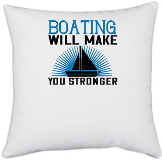                      UDNAG White Polyester 'Boating | Boating will make you stronger' Pillow Cover [16 Inch X 16 Inch]                                              