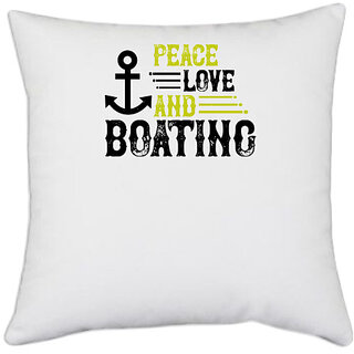                      UDNAG White Polyester 'Boating | Peace, Love, and Boating' Pillow Cover [16 Inch X 16 Inch]                                              
