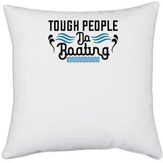                       UDNAG White Polyester 'Boating | Tough people do Boating' Pillow Cover [16 Inch X 16 Inch]                                              