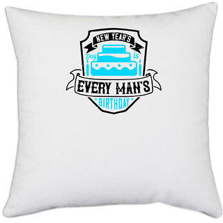                       UDNAG White Polyester 'Birthday | New Year's Day is every man's birthday' Pillow Cover [16 Inch X 16 Inch]                                              