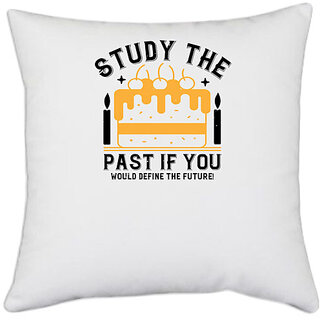                       UDNAG White Polyester 'Birthday | Study the past if you would define the future!' Pillow Cover [16 Inch X 16 Inch]                                              