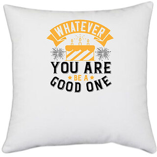                       UDNAG White Polyester 'Birthday | Whatever you are, be a good one' Pillow Cover [16 Inch X 16 Inch]                                              