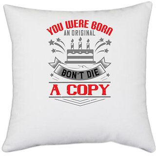                       UDNAG White Polyester 'Birthday | You were born an original. Don't die a copy' Pillow Cover [16 Inch X 16 Inch]                                              