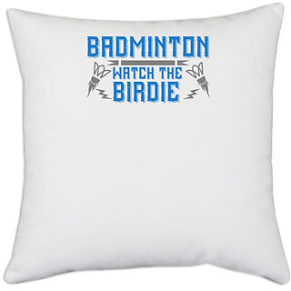                       UDNAG White Polyester 'Badminton | Badminton Watch the Birdie' Pillow Cover [16 Inch X 16 Inch]                                              