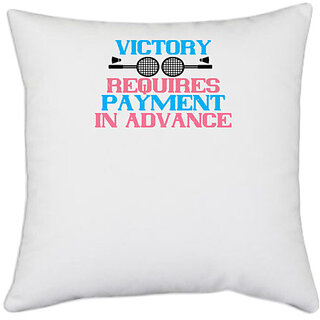                       UDNAG White Polyester 'Badminton | Victory requires payment in advance' Pillow Cover [16 Inch X 16 Inch]                                              