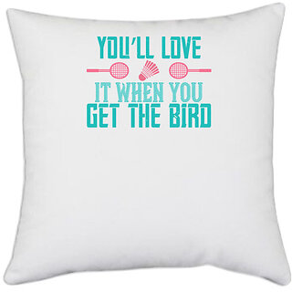                       UDNAG White Polyester 'Badminton | Youll love it when you get the bird' Pillow Cover [16 Inch X 16 Inch]                                              