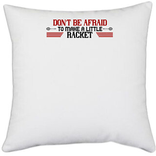                       UDNAG White Polyester 'Badminton | Dont be afraid to make a little racket' Pillow Cover [16 Inch X 16 Inch]                                              