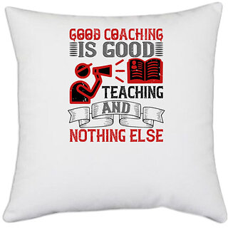                       UDNAG White Polyester 'Team Coach | Good coaching is good teaching and nothing else' Pillow Cover [16 Inch X 16 Inch]                                              
