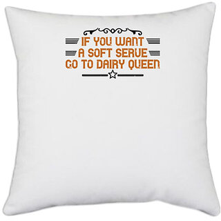                       UDNAG White Polyester 'Badminton | If you want a soft serve, go to Dairy' Pillow Cover [16 Inch X 16 Inch]                                              