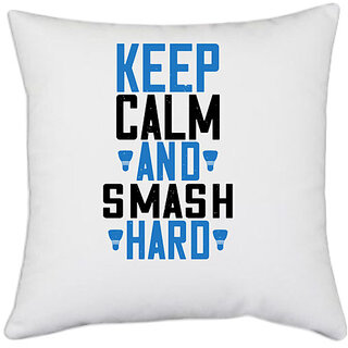                       UDNAG White Polyester 'Badminton | Keep calm and smash hard' Pillow Cover [16 Inch X 16 Inch]                                              