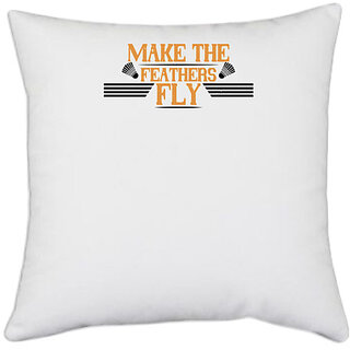                      UDNAG White Polyester 'Badminton | Make the feathers fly' Pillow Cover [16 Inch X 16 Inch]                                              