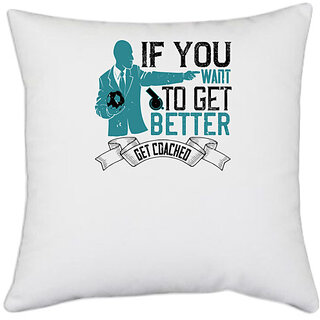                       UDNAG White Polyester 'Team Coach | If you want to get better, get coached' Pillow Cover [16 Inch X 16 Inch]                                              