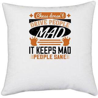                       UDNAG White Polyester 'Chess | Chess doesnt drive people mad, it keeps mad people sane' Pillow Cover [16 Inch X 16 Inch]                                              