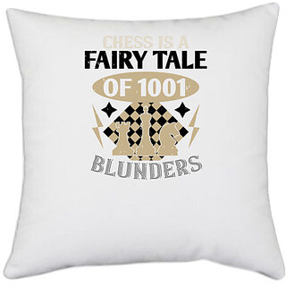                       UDNAG White Polyester 'Chess | Chess is a fairy tale of 00 blunders' Pillow Cover [16 Inch X 16 Inch]                                              