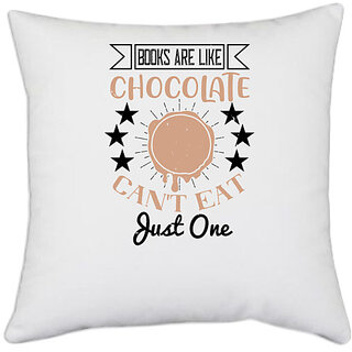                       UDNAG White Polyester 'Chocolate | Books are like chocolate. Can't eat just one' Pillow Cover [16 Inch X 16 Inch]                                              
