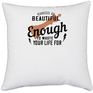                       UDNAG White Polyester 'Chess | Chess is beautiful enough to waste your life for' Pillow Cover [16 Inch X 16 Inch]                                              