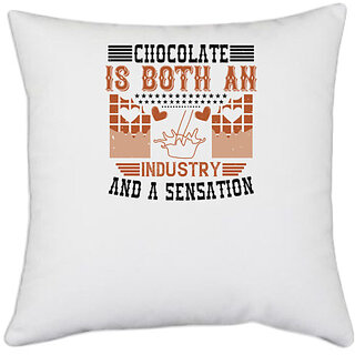                       UDNAG White Polyester 'Chocolate | Chocolate is both an industry and a sensation' Pillow Cover [16 Inch X 16 Inch]                                              