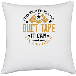                       UDNAG White Polyester 'Chocolate | Chocolate is like duct tape. It can fix anything' Pillow Cover [16 Inch X 16 Inch]                                              