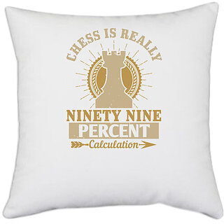                       UDNAG White Polyester 'Chess | Chess is really ninety nine percent calculation' Pillow Cover [16 Inch X 16 Inch]                                              
