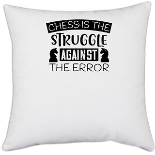                       UDNAG White Polyester 'Chess | Chess is the struggle against the error' Pillow Cover [16 Inch X 16 Inch]                                              