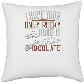                       UDNAG White Polyester 'Chocolate | I hope your only rocky road is chocolate' Pillow Cover [16 Inch X 16 Inch]                                              