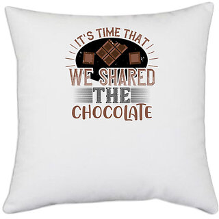                       UDNAG White Polyester 'Chocolate | It's time that we shared the chocolate' Pillow Cover [16 Inch X 16 Inch]                                              