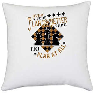                       UDNAG White Polyester 'Chess | Even a poor plan is better than no plan at all' Pillow Cover [16 Inch X 16 Inch]                                              