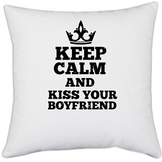                       UDNAG White Polyester 'Couple | Keep calm and kiss your boyfriend' Pillow Cover [16 Inch X 16 Inch]                                              